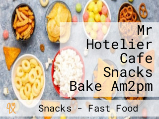 Mr Hotelier Cafe Snacks Bake Am2pm