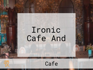 Ironic Cafe And