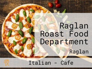 Raglan Roast Food Department