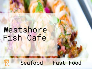 Westshore Fish Cafe