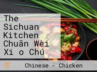 The Sichuan Kitchen Chuān Wèi Xiǎo Chú