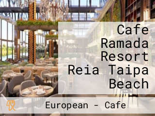 Cafe Ramada Resort Reia Taipa Beach