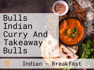 Bulls Indian Curry And Takeaway Bulls