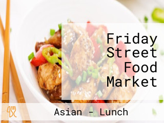 Friday Street Food Market