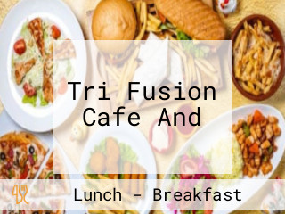 Tri Fusion Cafe And