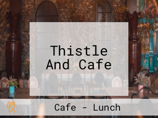 Thistle And Cafe