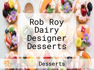 Rob Roy Dairy Designer Desserts