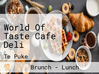World Of Taste Cafe Deli