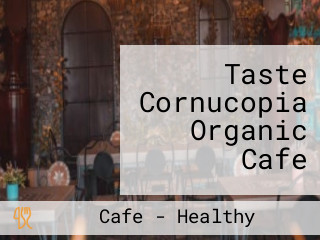 Taste Cornucopia Organic Cafe