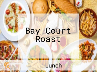 Bay Court Roast