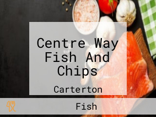 Centre Way Fish And Chips