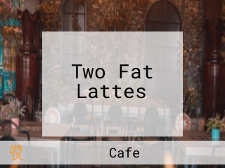 Two Fat Lattes