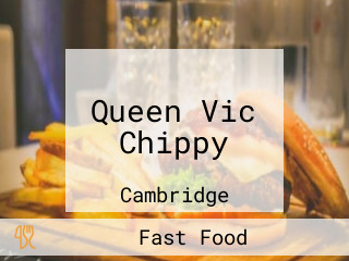 Queen Vic Chippy