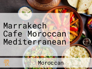 Marrakech Cafe Moroccan Mediterranean