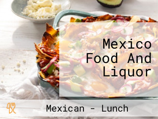 Mexico Food And Liquor
