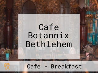 Cafe Botannix Bethlehem