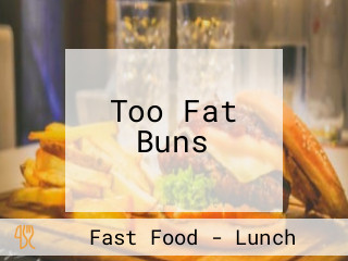 Too Fat Buns