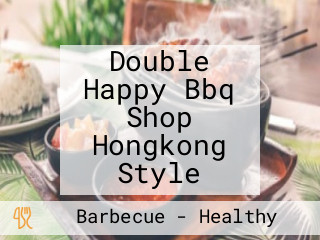 Double Happy Bbq Shop Hongkong Style