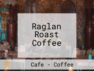 Raglan Roast Coffee