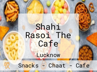 Shahi Rasoi The Cafe