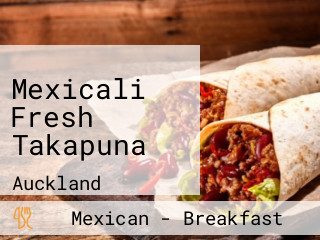 Mexicali Fresh Takapuna
