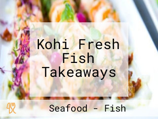 Kohi Fresh Fish Takeaways