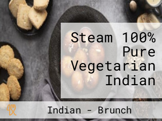 Steam 100% Pure Vegetarian Indian
