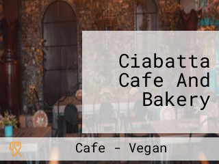 Ciabatta Cafe And Bakery