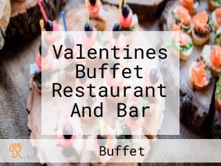 Valentines Buffet Restaurant And Bar