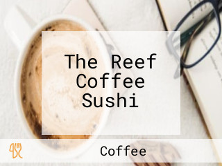 The Reef Coffee Sushi