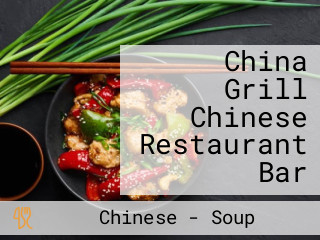 China Grill Chinese Restaurant Bar