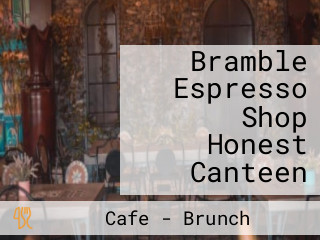 Bramble Espresso Shop Honest Canteen