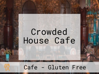 Crowded House Cafe
