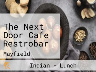 The Next Door Cafe Restrobar