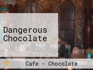 Dangerous Chocolate