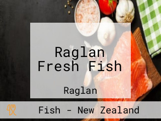Raglan Fresh Fish
