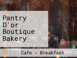 Pantry D'or Boutique Bakery