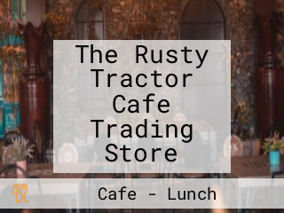 The Rusty Tractor Cafe Trading Store