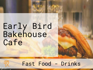 Early Bird Bakehouse Cafe