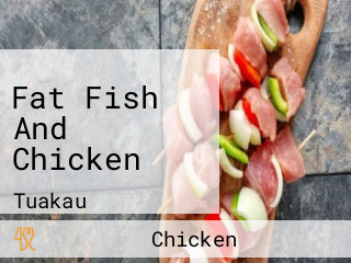 Fat Fish And Chicken