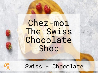 Chez-moi The Swiss Chocolate Shop