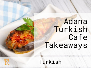 Adana Turkish Cafe Takeaways