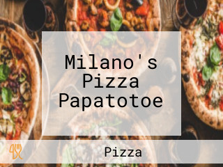 Milano's Pizza Papatotoe