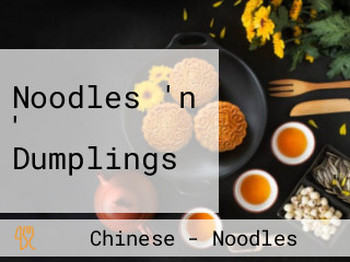Noodles 'n ' Dumplings
