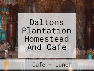 Daltons Plantation Homestead And Cafe