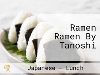 Ramen Ramen By Tanoshi