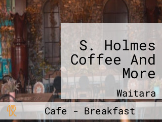 S. Holmes Coffee And More