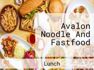 Avalon Noodle And Fastfood