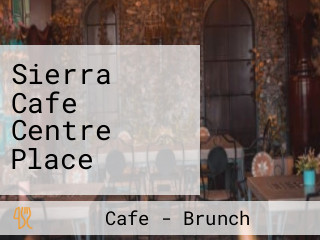 Sierra Cafe Centre Place
