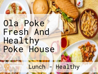 Ola Poke Fresh And Healthy Poke House